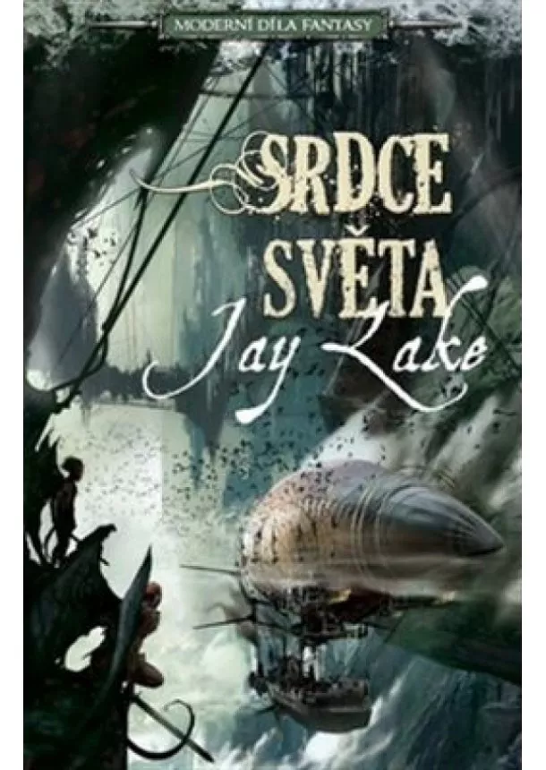 Jay Lake - Srdce světa - Moderní díla fantasy