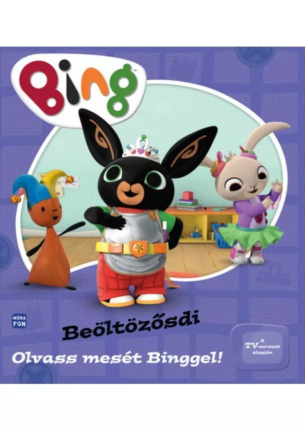 Mesekönyv - Bing: Beöltözősdi - Olvass mesét Binggel!