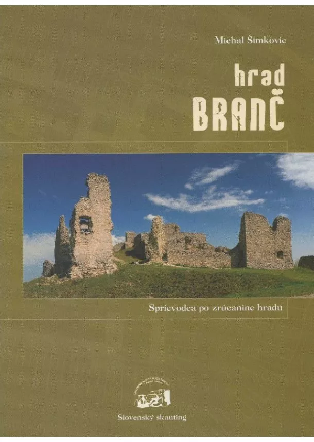 Michal Šimkovič - Hrad Branč - sprievodca po zrúcanine hradu