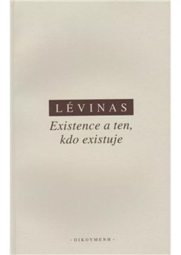 Emmanuel Lévinas - Existence a ten, kdo existuje