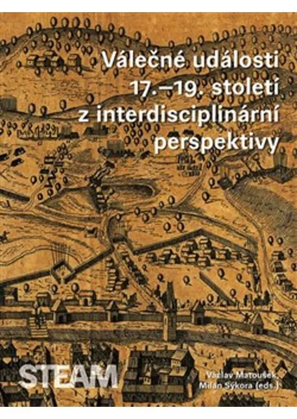 Milan Sýkora, Václav Matoušek - Válečné události 17.19. století z interdisciplinární perspektivy