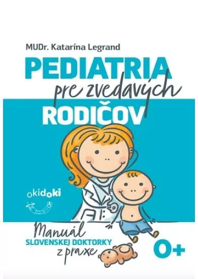 Pediatria pre zvedavých rodičov - Manuál slovenskej doktorky z praxe