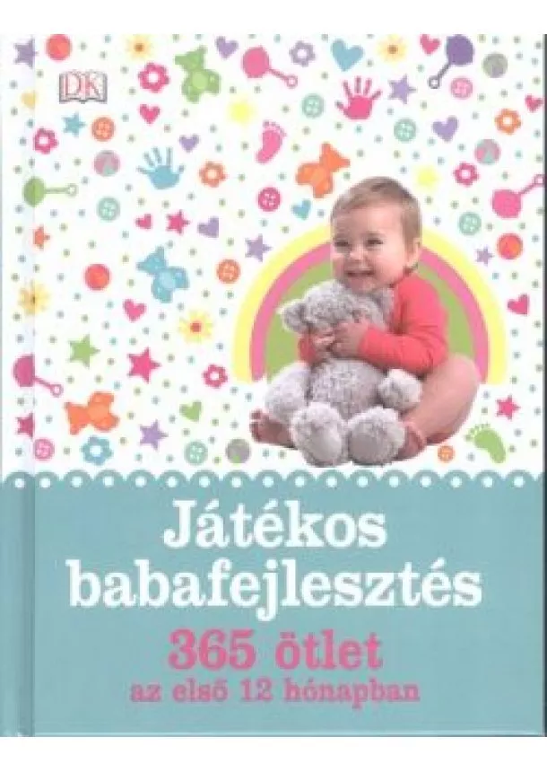 Susannah Steel - Játékos babafejlesztés /365 ötlet az első 12 hónapban