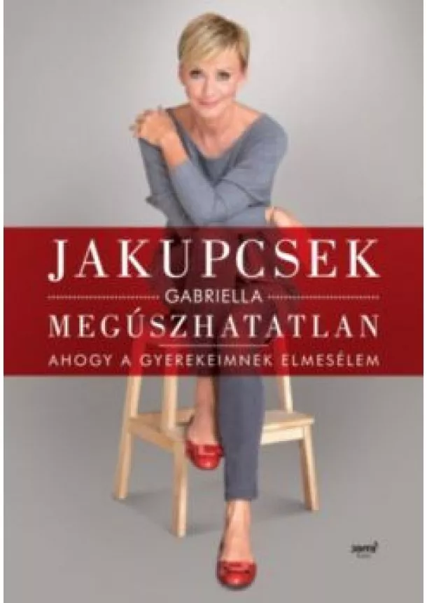 Jakupcsek Gabriella - Megúszhatatlan - Ahogy a gyerekeimnek elmesélem