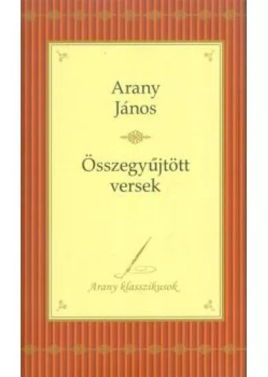 Arany János: összegyűjtött versek /Arany klasszikusok