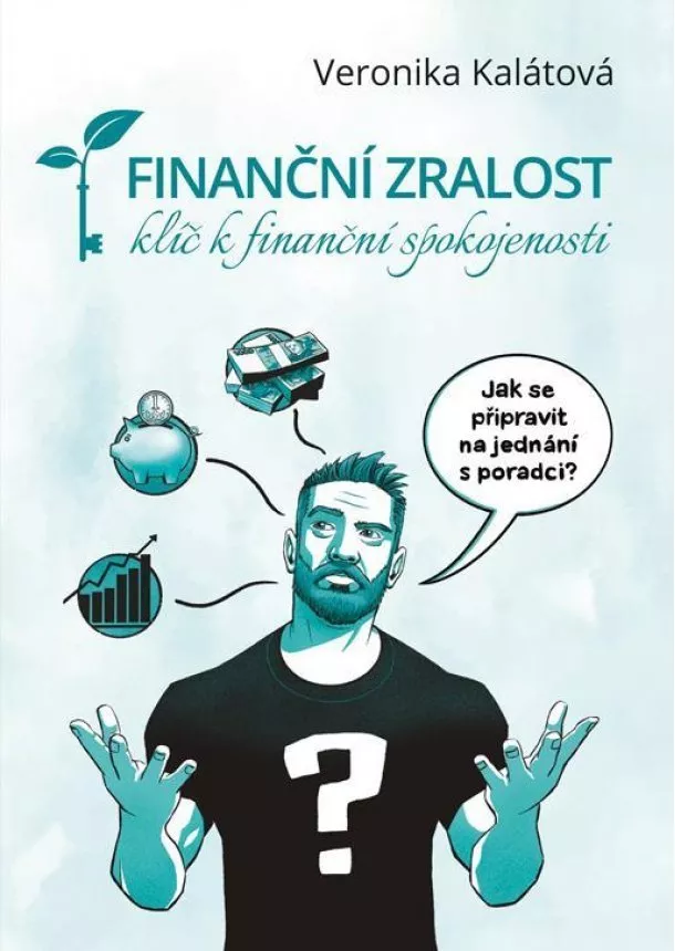 Veronika Kalátová - Finanční zralost - Klíč k finanční spoko