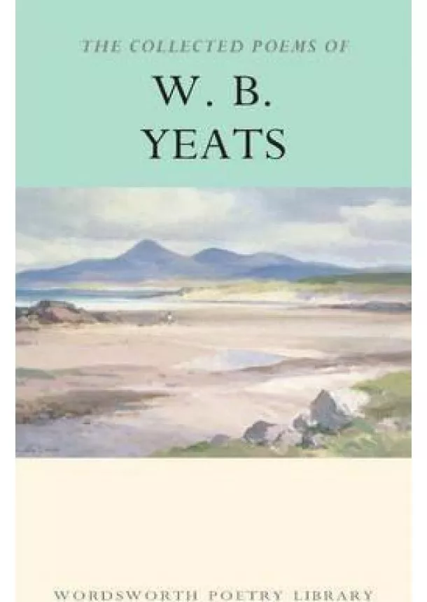 William Yeats Butler - The Collected Poems of W.B. Yeats