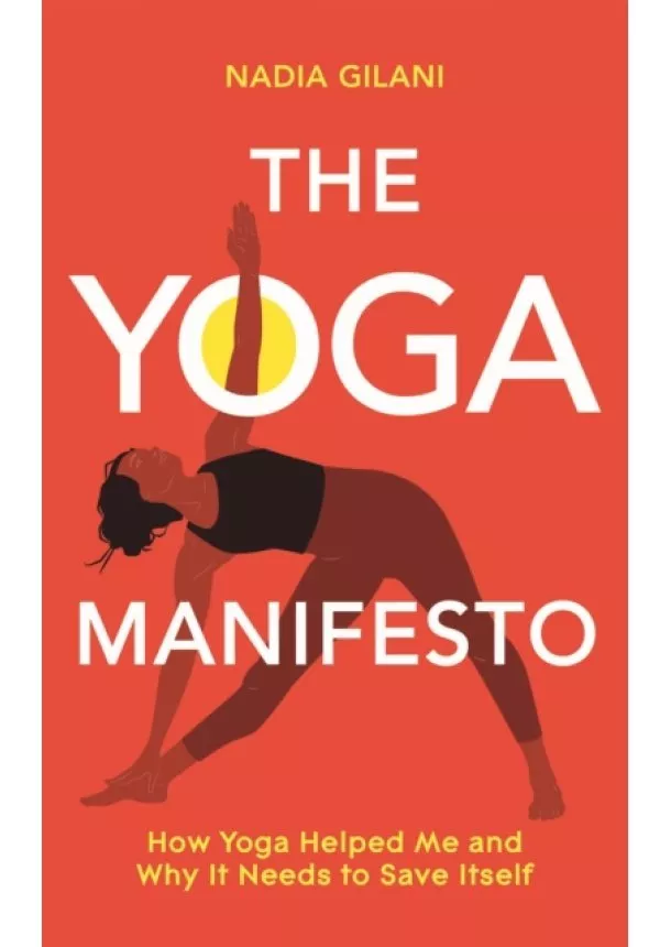 Nadia Gilani - The Yoga Manifesto