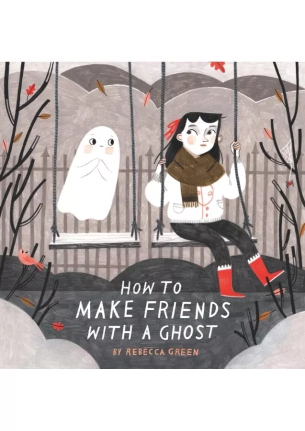 Rebecca Green - How to Make Friends With a Ghost