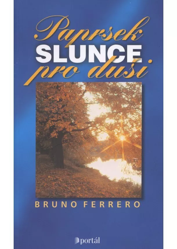 Bruno Ferrero  - Paprsek slunce pro duši