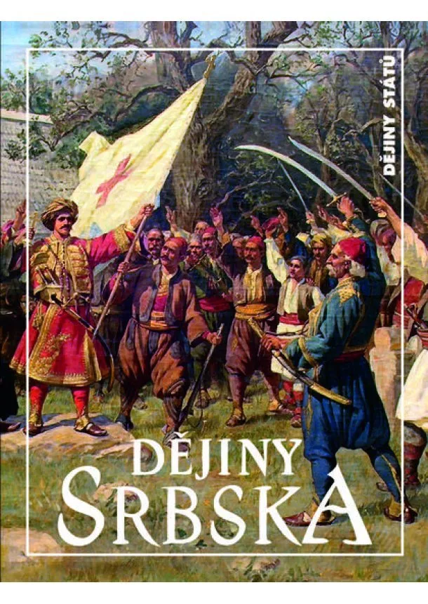 Jan Pelikán, Lubomíra Havlíková, Tomáš Chrobák a kolektív - Dějiny Srbska