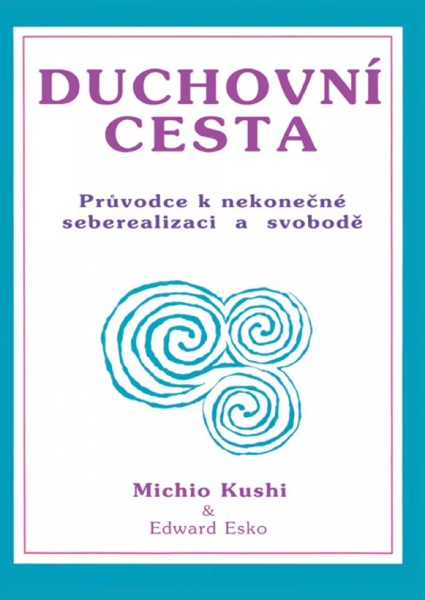 Michio Kushi, Edward Esko - Duchovní cesta - Průvodce k nekonečné seberealizaci a osvobození / Makrobiotika