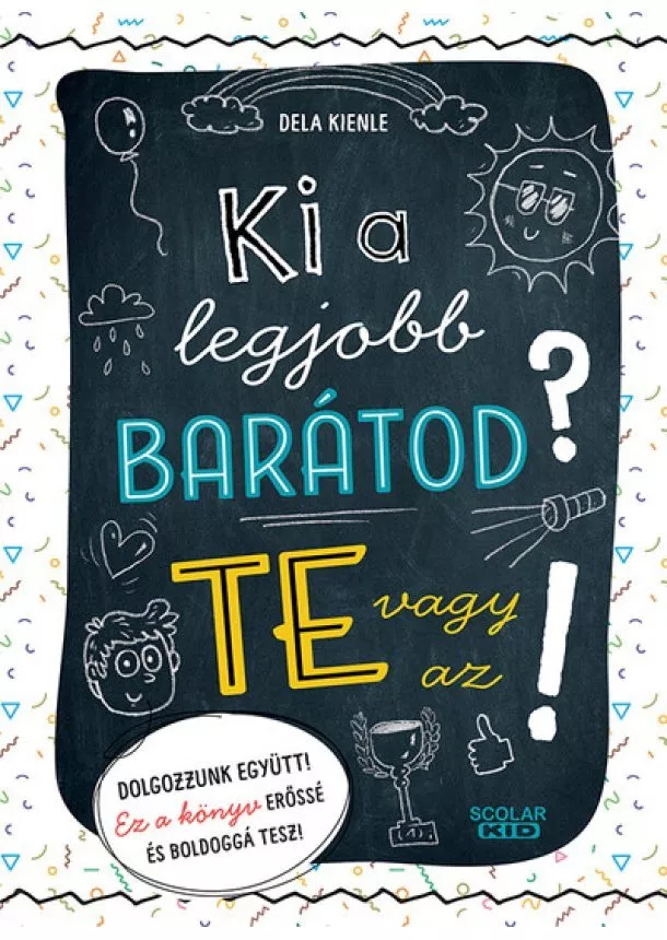 Dela Kienle - Ki a legjobb barátod? - Te vagy az!