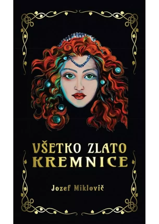 Jozef Miklovič - Všetko zlato Kremnice