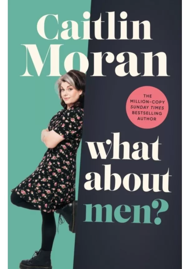 Caitlin Moran - What About Men?