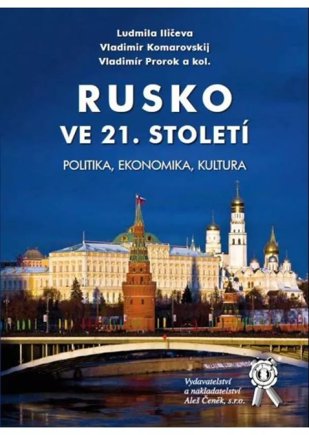 Ludmila Iličeva, Vladimir Komarovskij, Vladimir Prorok - Rusko ve 21. století. - Politika, ekonomika, kultura