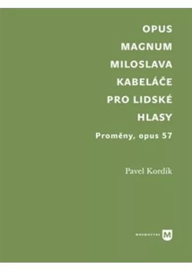 Opus magnum Miloslava Kabeláče pro lidské hlasy - Proměny, opus 57