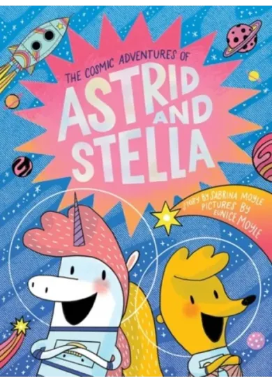 The Cosmic Adventures of Astrid and Stella (A Hello!Lucky Book)