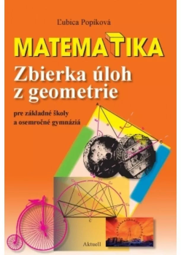 Ľubica Popíková - Matematika. Zbierka úloh z geometrie pre základné školy a osemročné gymnáziá