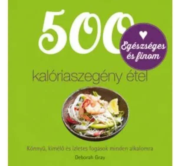 Deborah Gray - 500 kalóriaszegény étel