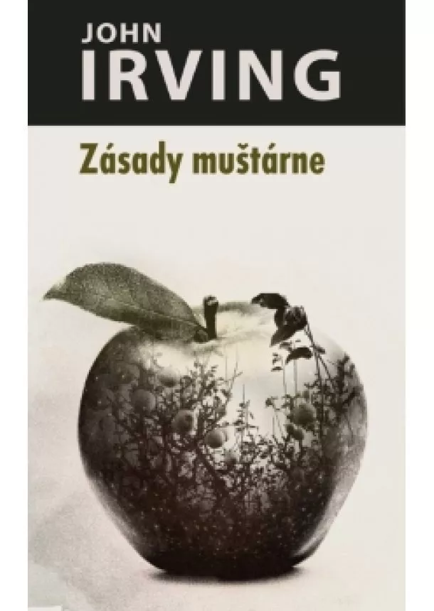 John Irving - Zásady muštárne