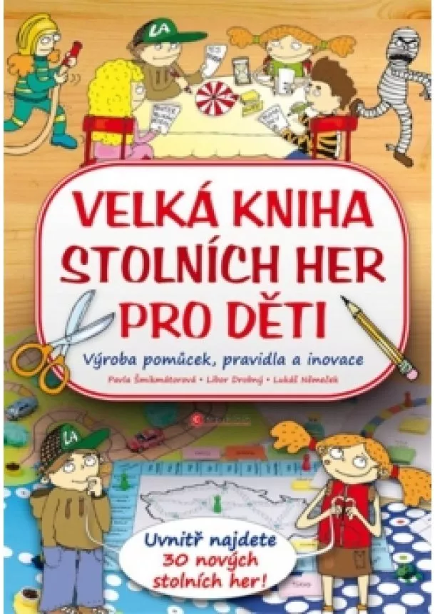 Pavla Šmikmátorová, Libor Drobný, Lukáš Němeček - Velká kniha stolních her pro děti