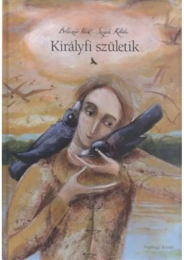 Szegedi Katalin - Királyfi születik