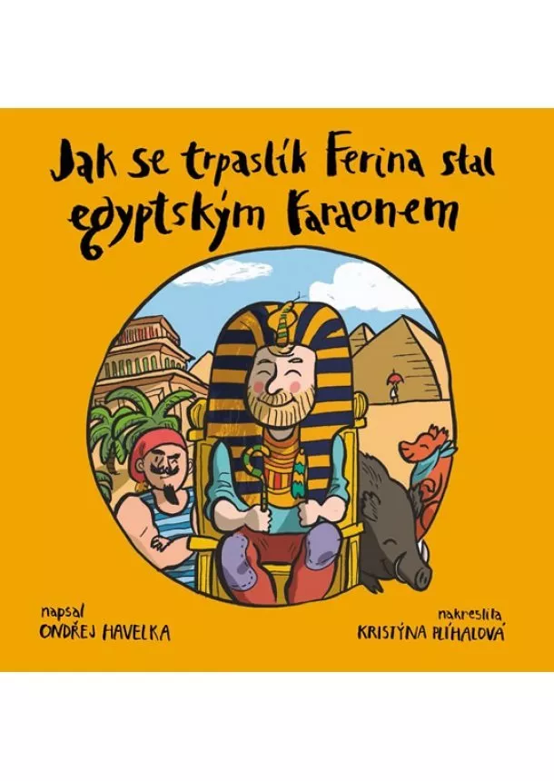 Ondřej Havelka - Jak se trpaslík Ferina stal egyptským faraonem