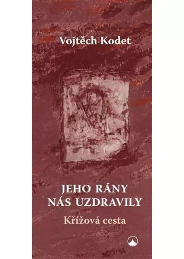 Vojtěch Kodet - Jeho rány nás uzdravily