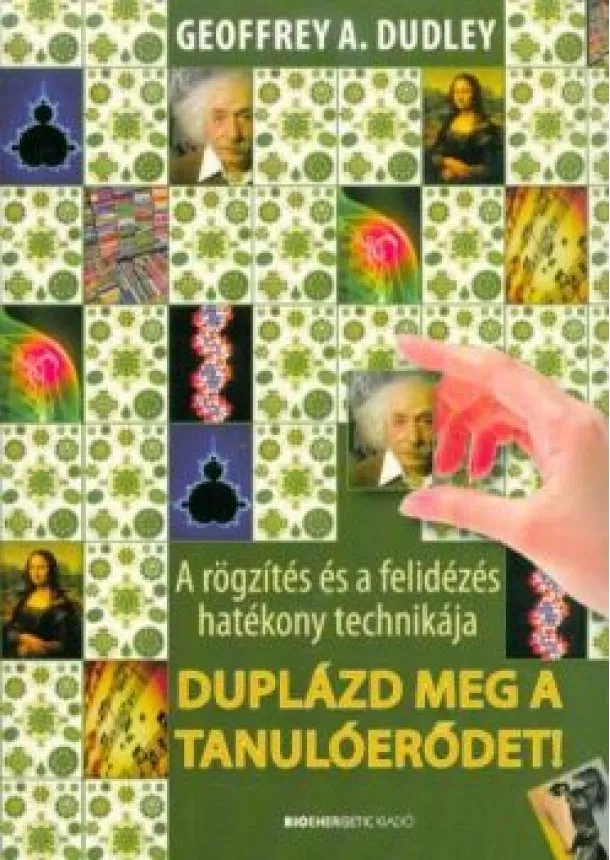 Geoffrey A. Dudley - Duplázd meg a tanulóerődet!