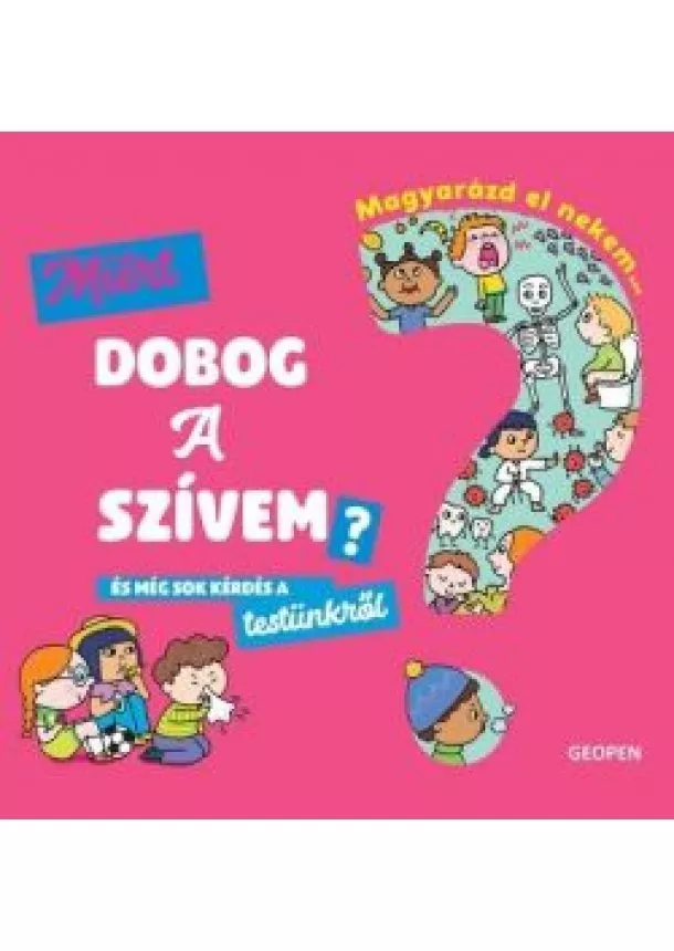 Emmanuelle Kecit Lepetit - Magyarázd el nekem… - Miért dobog a szívem? és még sok kérdés a testünkről