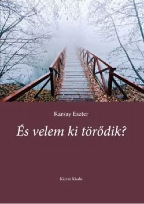 Karsay Eszter - És velem ki törődik?