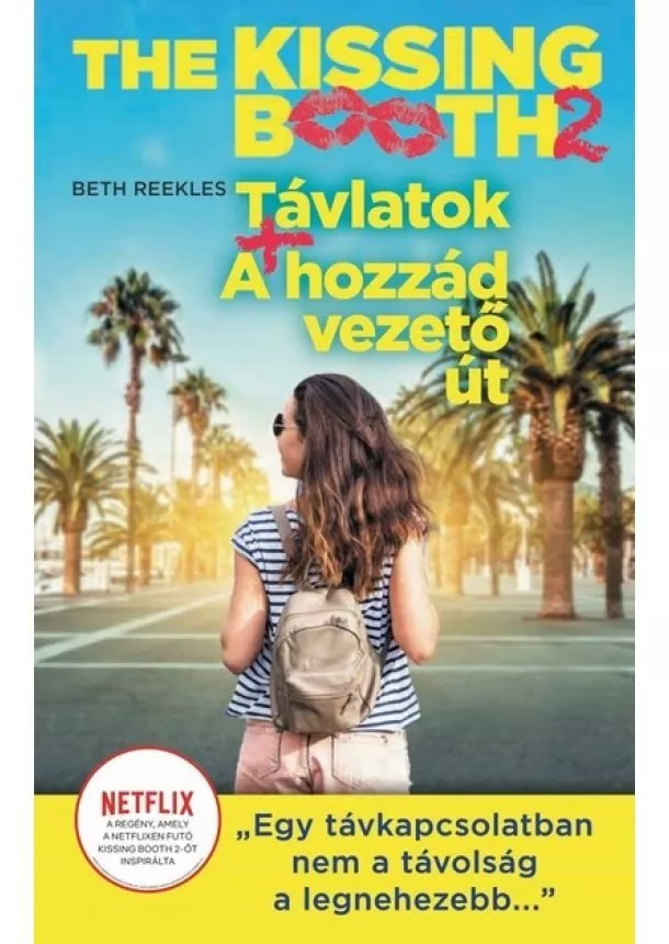 Beth Reekles - The Kissing Booth: Távlatok, A hozzád vezető út - The Kissing Booth 2.