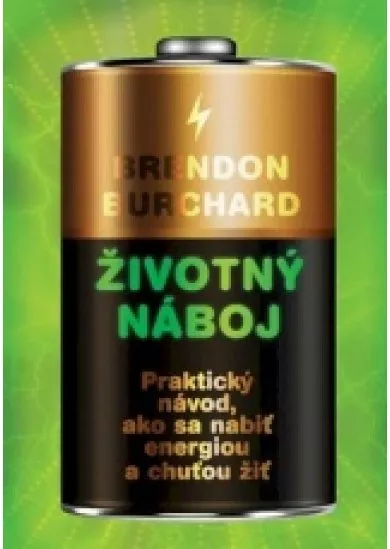 Životný náboj - Praktický návod, ako sa nabiť energiou a chuťou žiť