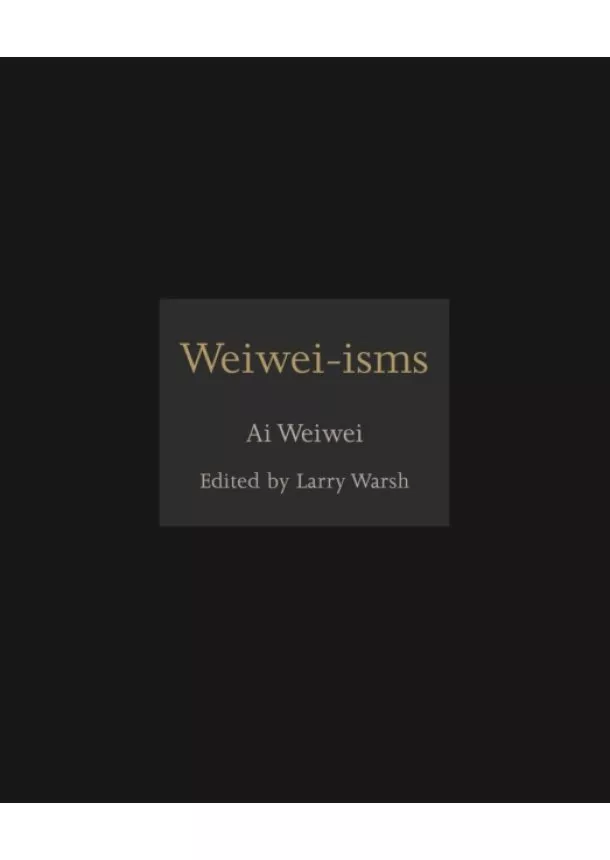 Ai Weiwei - Weiwei-isms