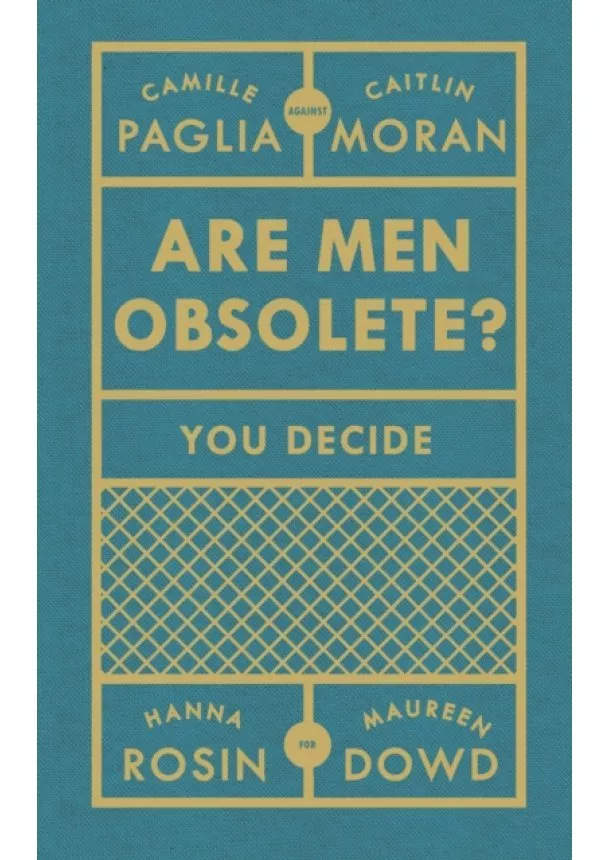 Caitlin Moran, Camille Paglia, Hanna Rosin, Maureen Dowd - Are Men Obsolete