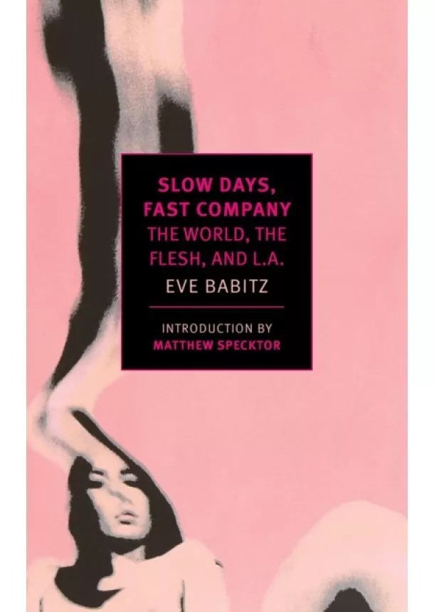 Eve Babitz - Slow Days, Fast Company