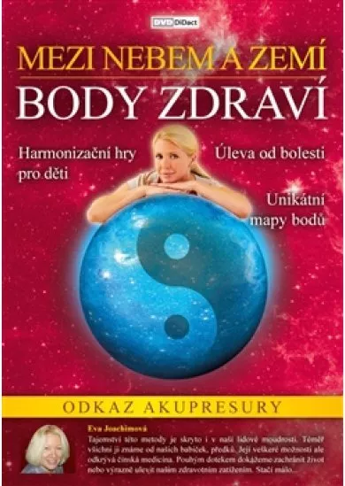 DVD-Body zdraví - Mezi nebem a zemí - Odkaz Akupresury