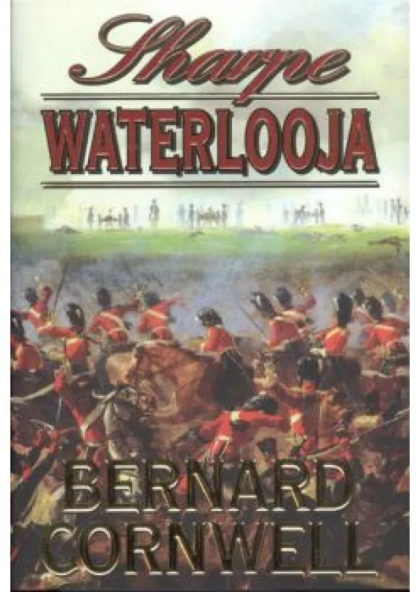 BERNARD CORNWELL - SHARPE WATERLOOJA