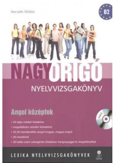 NAGY ORIGÓ NYELVVIZSGAKÖNYV - ANGOL KÖZÉPFOK /MP3 CD-VEL