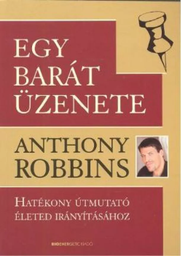 ANTHONY ROBBINS - EGY BARÁT ÜZENETE