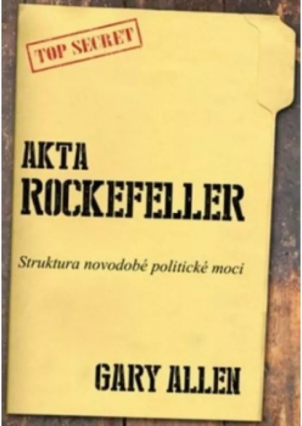 Gary Allen - Akta Rockefeller - Strukturu novodobé politické moci