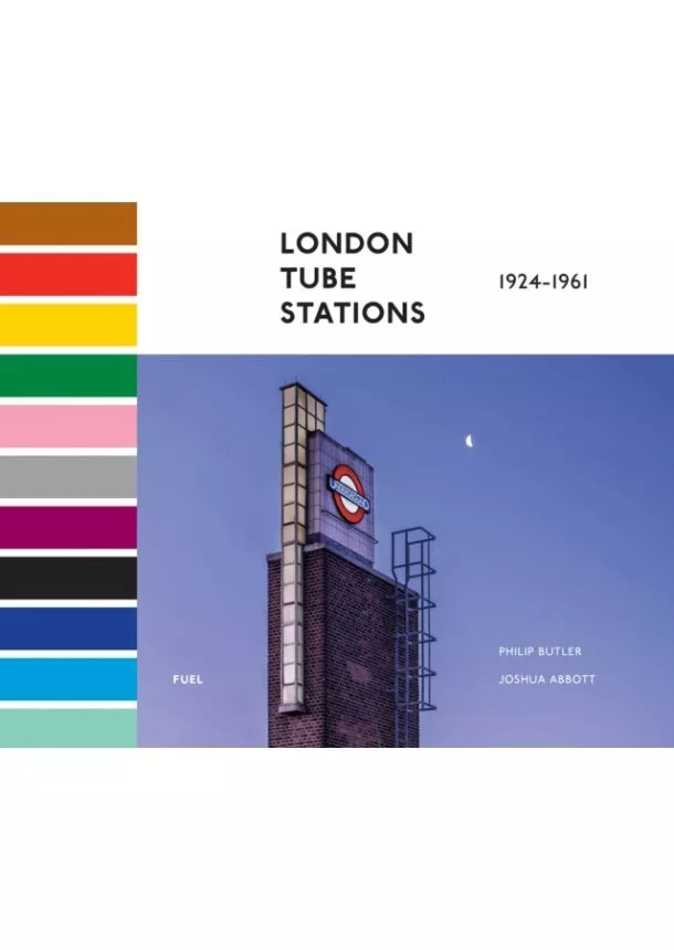 Joshua Abbott, Philip Butler,  FUEL - London Tube Stations 1924-1961