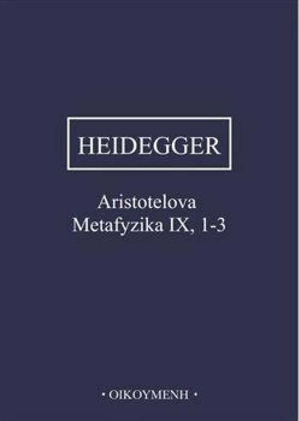 Martin Heidegger - Aristotelova Metafyzika IX, 1-3 - O bytí a skutečnosti síly