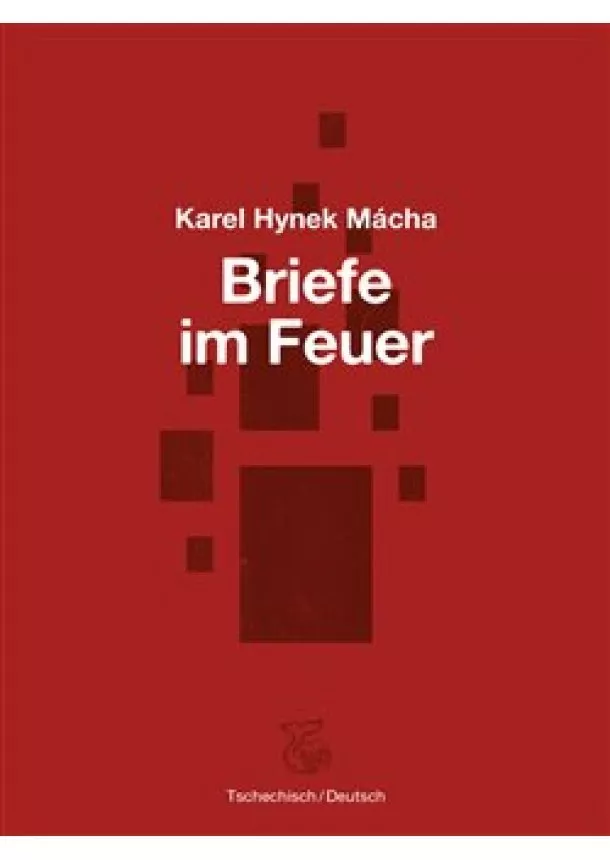 Karel Hynek Mácha - Briefe im Feuer / Dopisy v ohni