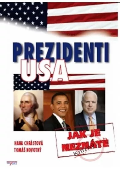 Prezidenti USA - Jak je neznáte