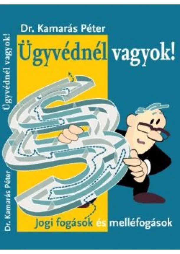 Dr. Kamarás Péter - ÜGYVÉDNÉL VAGYOK! /JOGI FOGÁSOK ÉS MELLÉFOGÁSOK