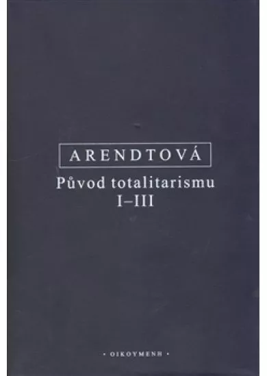 Původ totalitarismu I-III