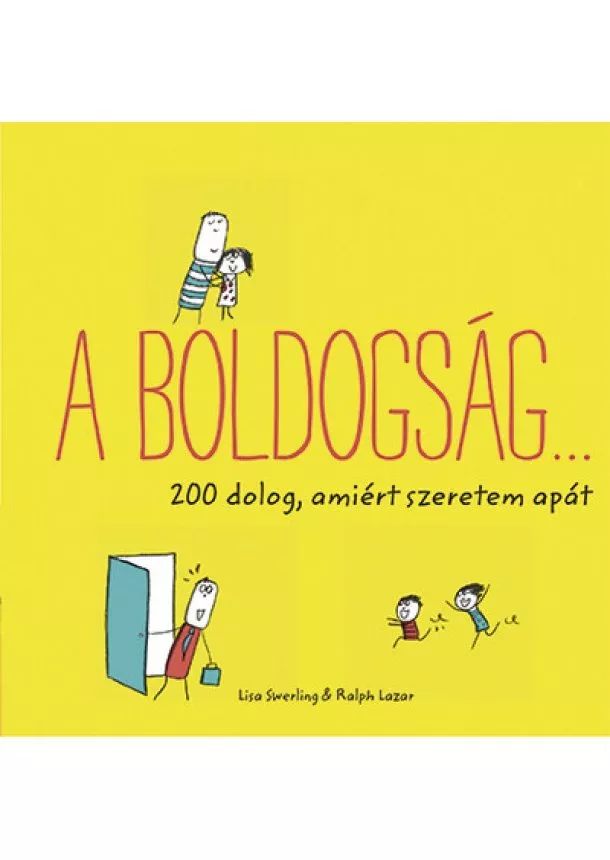 Lisa Swerling - A boldogság… - 200 dolog, amiért szeretem apát