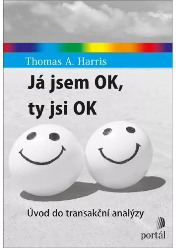 Thomas A. Harris - Já jsem OK, ty jsi OK - Úvod do transakční analýzy